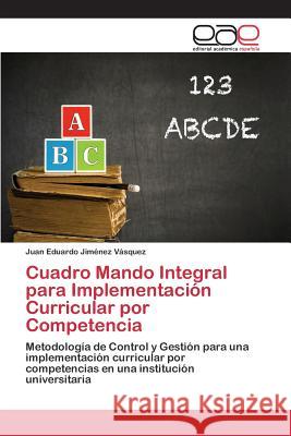 Cuadro Mando Integral para Implementación Curricular por Competencia Jiménez Vásquez Juan Eduardo 9783659100680 Editorial Academica Espanola