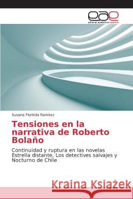 Tensiones en la narrativa de Roberto Bolaño Ramírez Susana Florinda 9783659101519