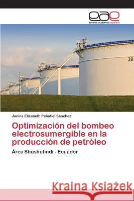 Optimización del bombeo electrosumergible en la producción de petróleo Peñafiel Sánchez Janina Elizabeth 9783659101533 Editorial Academica Espanola