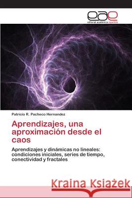 Aprendizajes, una aproximación desde el caos Pacheco Hernandez Patricio R. 9783659101557 Editorial Academica Espanola