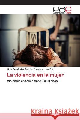 La violencia en la mujer Fernández García Mivia 9783659101762 Editorial Academica Espanola