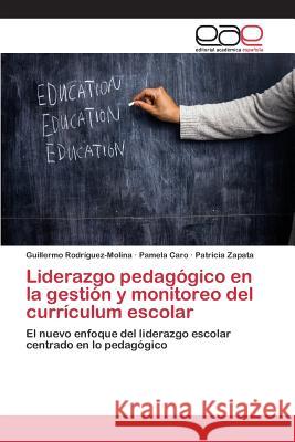 Liderazgo pedagógico en la gestión y monitoreo del currículum escolar Rodríguez-Molina Guillermo 9783659101960 Editorial Academica Espanola