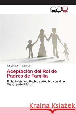 Aceptación del Rol de Padres de Familia Rivero Silva, Yuhglis Isabel 9783659102004