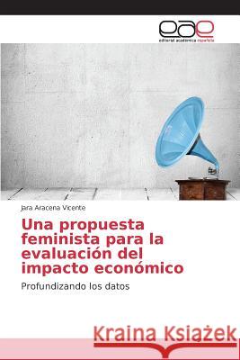 Una propuesta feminista para la evaluación del impacto económico Aracena Vicente Jara 9783659102127 Editorial Academica Espanola
