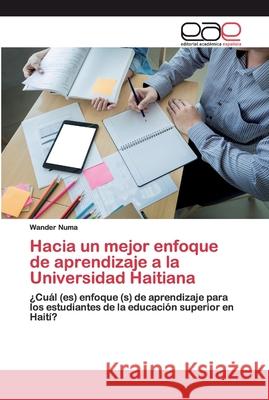 Hacia un mejor enfoque de aprendizaje a la Universidad Haitiana Numa, Wander 9783659102226