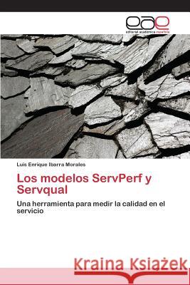 Los modelos ServPerf y Servqual Ibarra Morales Luis Enrique 9783659102479 Editorial Academica Espanola