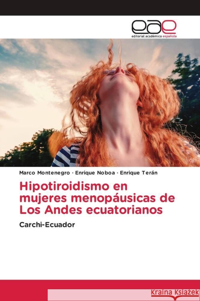 Hipotiroidismo en mujeres menopáusicas de Los Andes ecuatorianos Montenegro, Marco, Noboa, Enrique, Terán, Enrique 9783659102493