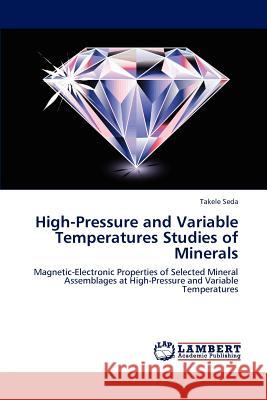 High-Pressure and Variable Temperatures Studies of Minerals Takele Seda 9783659102660 LAP Lambert Academic Publishing