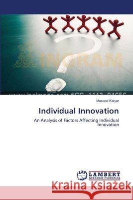 Individual Innovation Masood Kalyar 9783659102707 LAP Lambert Academic Publishing