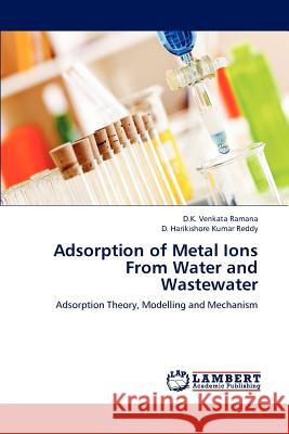 Adsorption of Metal Ions From Water and Wastewater D K Venkata Ramana, D Harikishore Kumar Reddy 9783659102974