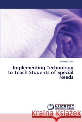 Implementing Technology to Teach Students of Special Needs Al Yaari Sadeq 9783659103018