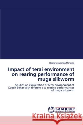 Impact of terai environment on rearing performance of muga silkworm Mohanta, Hiranmayananda 9783659103735