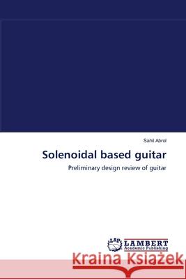 Solenoidal based guitar Abrol, Sahil 9783659103797
