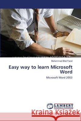 Easy way to learn Microsoft Word Bilal Fazal, Muhammad 9783659103889