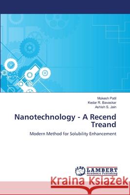 Nanotechnology - A Recend Treand Mukesh Patil Kedar R. Bavaskar Ashish S. Jain 9783659104138 LAP Lambert Academic Publishing