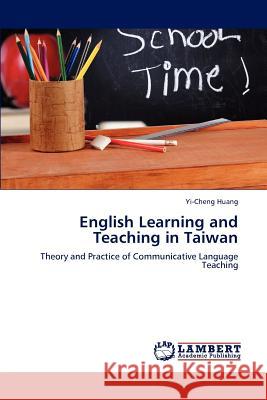 English Learning and Teaching in Taiwan Yi-Cheng Huang 9783659104220