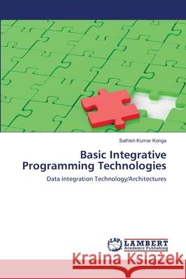 Basic Integrative Programming Technologies Sathish Kumar Konga 9783659104244