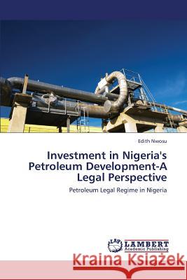 Investment in Nigeria's Petroleum Development-A Legal Perspective Edith Nwosu 9783659104503 LAP Lambert Academic Publishing