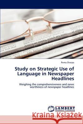 Study on Strategic Use of Language in Newspaper Headlines Pema Sherpa 9783659104770 LAP Lambert Academic Publishing