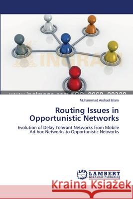 Routing Issues in Opportunistic Networks Muhammad Arshad Islam 9783659105050