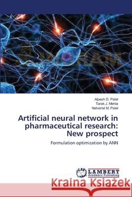 Artificial neural network in pharmaceutical research: New prospect Patel, Alpesh D. 9783659105111 LAP Lambert Academic Publishing