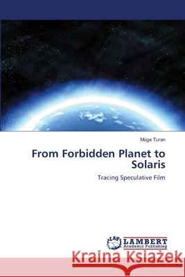 From Forbidden Planet to Solaris M. Ge Turan 9783659105227 LAP Lambert Academic Publishing