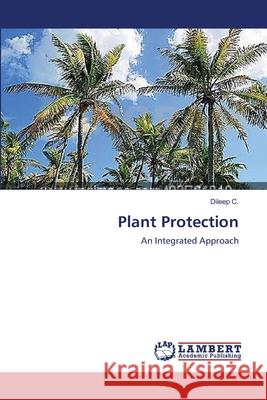 Plant Protection Dileep C 9783659105272 LAP Lambert Academic Publishing
