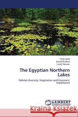 The Egyptian Northern Lakes Tarek Galal Kamal Shaltout Loutfy Hassan 9783659105319