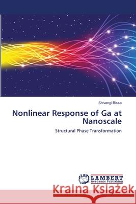 Nonlinear Response of Ga at Nanoscale Shivangi Bissa 9783659105760 LAP Lambert Academic Publishing