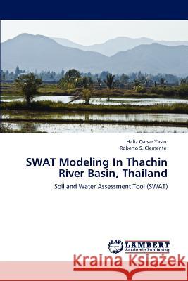 Swat Modeling in Thachin River Basin, Thailand Hafiz Qaisar Yasin Roberto S. Clemente 9783659105845 LAP Lambert Academic Publishing