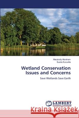 Wetland Conservation Issues and Concerns Marykutty Abraham Susila Kuruvilla 9783659105975 LAP Lambert Academic Publishing