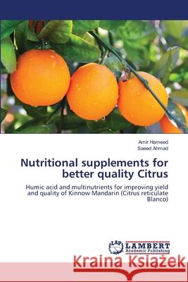 Nutritional supplements for better quality Citrus Hameed, Amir 9783659106583 LAP Lambert Academic Publishing