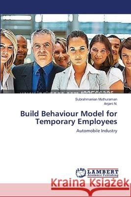 Build Behaviour Model for Temporary Employees Subrahmanian Muthuraman Anjani N 9783659107009 LAP Lambert Academic Publishing