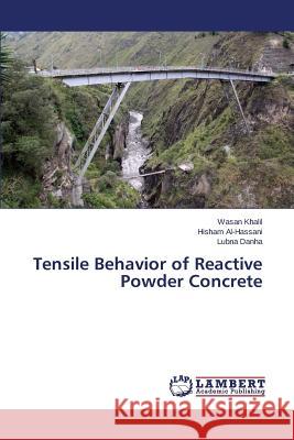 Tensile Behavior of Reactive Powder Concrete Khalil Wasan                             Al-Hassani Hisham                        Danha Lubna 9783659107740