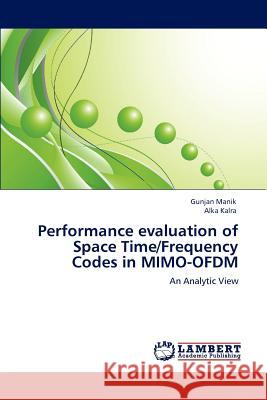 Performance evaluation of Space Time/Frequency Codes in MIMO-OFDM Manik, Gunjan 9783659108389