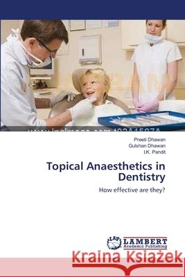 Topical Anaesthetics in Dentistry Preeti Dhawan Gulshan Dhawan I. K. Pandit 9783659108440