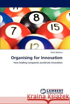 Organising for Innovation Peter Robbins 9783659108532 LAP Lambert Academic Publishing