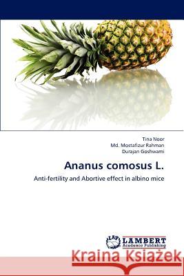 Ananus comosus L. Tina Noor, MD Mostafizur Rahman, Durajan Goshwami 9783659108716