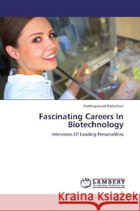 Fascinating Careers In Biotechnology : Interviews Of Leading Personalities Paduchuri, Prabhuprasad 9783659108785