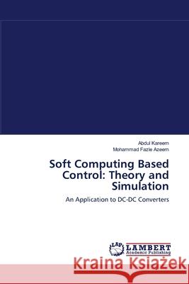 Soft Computing Based Control: Theory and Simulation Kareem, Abdul 9783659109171