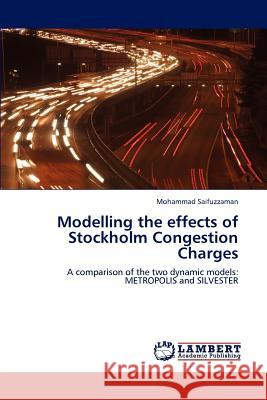 Modelling the effects of Stockholm Congestion Charges Saifuzzaman, Mohammad 9783659109294 LAP Lambert Academic Publishing