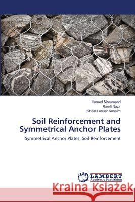 Soil Reinforcement and Symmetrical Anchor Plates Hamed Niroumand Ramli Nazir Khairul Anuar Kassim 9783659109904 LAP Lambert Academic Publishing