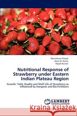 Nutritional Response of Strawberry under Eastern Indian Plateau Region Prasad, Muneshwar 9783659110023 LAP Lambert Academic Publishing