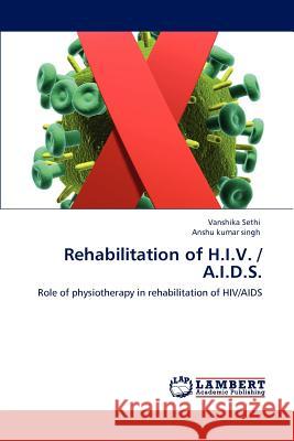 Rehabilitation of H.I.V. / A.I.D.S. Vanshika Sethi Anshu Kumar Singh 9783659110313