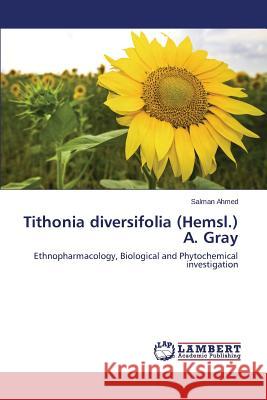 Tithonia Diversifolia (Hemsl.) A. Gray Ahmed Salman 9783659110573 LAP Lambert Academic Publishing