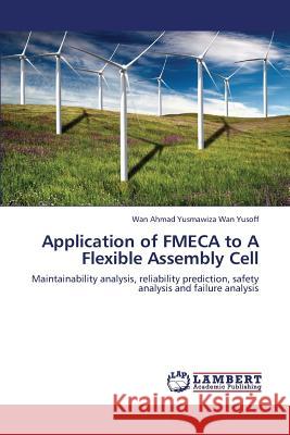 Application of Fmeca to a Flexible Assembly Cell  9783659110924 LAP Lambert Academic Publishing