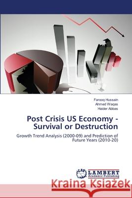 Post Crisis US Economy - Survival or Destruction Hussain, Farooq 9783659111013 LAP Lambert Academic Publishing