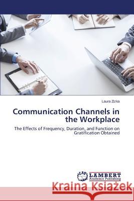 Communication Channels in the Workplace Zizka Laura 9783659111365