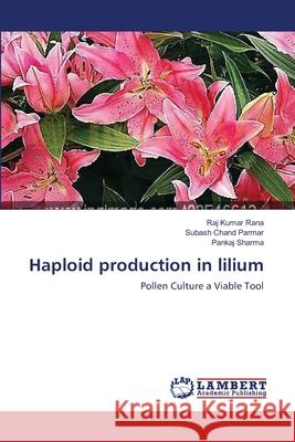 Haploid production in lilium Rana, Raj Kumar 9783659111761 LAP Lambert Academic Publishing