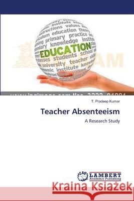 Teacher Absenteeism T. Pradeep Kumar 9783659112195 LAP Lambert Academic Publishing